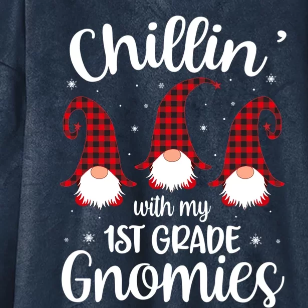 Chillin With My 1st Grade Gnomies Teacher Christmas Gnome Gift Hooded Wearable Blanket