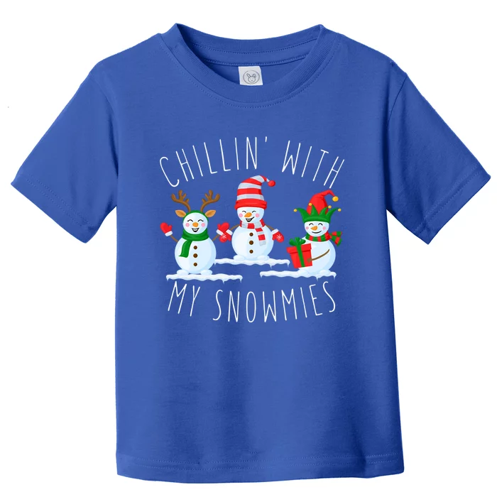 Chillin With My Snowmies Funny Xmas Holiday Funny Snow Funny Gift Toddler T-Shirt