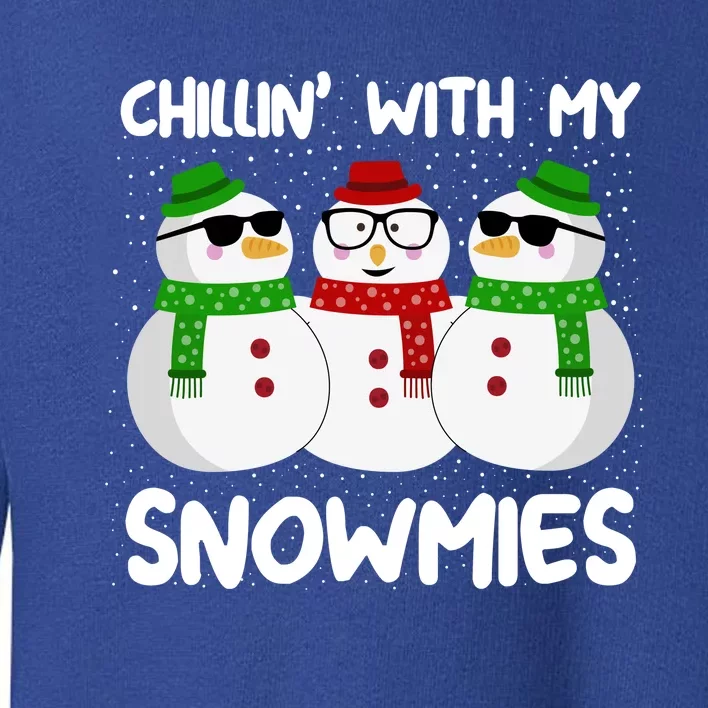 Chillin With My Snowmies Christmas Gift Toddler Sweatshirt