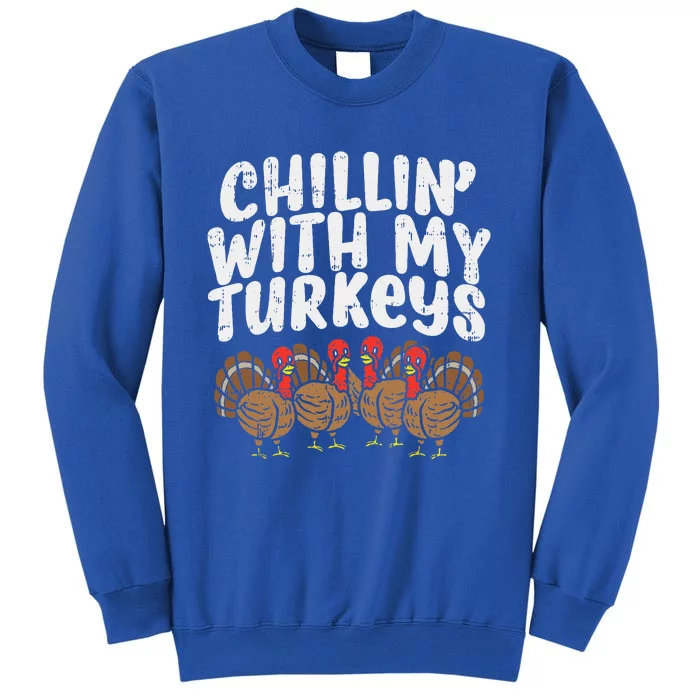 Chillin With My Turkeys Thanksgiving Family Gift Tall Sweatshirt