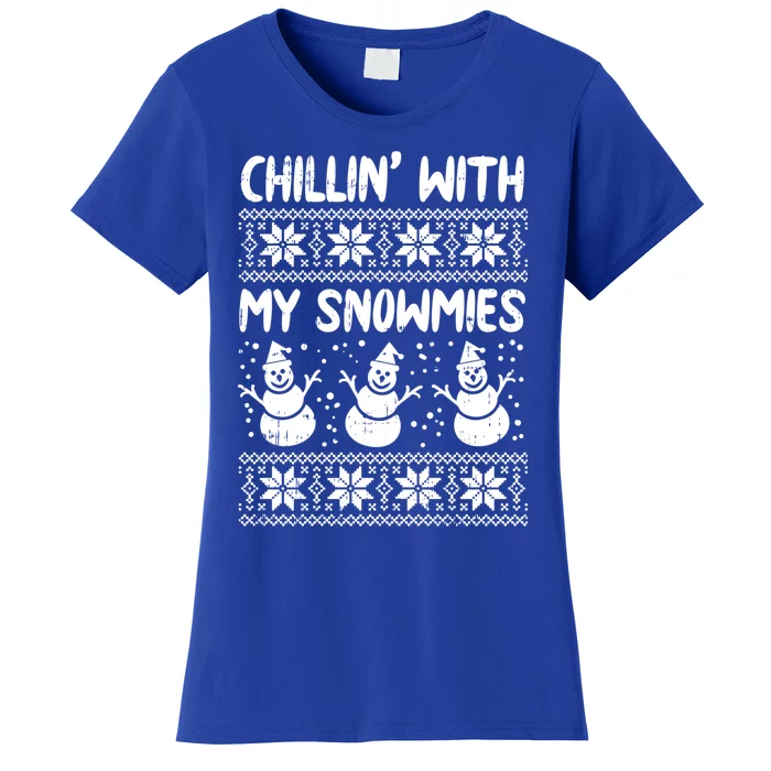 Chillin With My Snowmies Snow Ugly Christmas Sweater Gift Meaningful Gift Women's T-Shirt