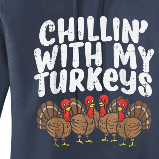 Chillin With My Turkeys Thanksgiving Family Kids Gift Women's Pullover Hoodie