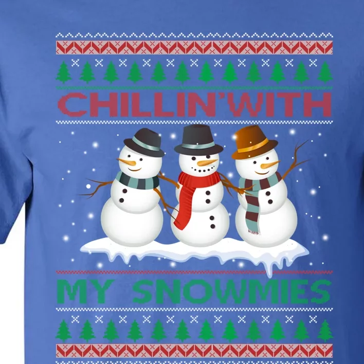 Chillin' With My Snowmies Snow Ugly Christmas Sweater Great Gift Tall T-Shirt