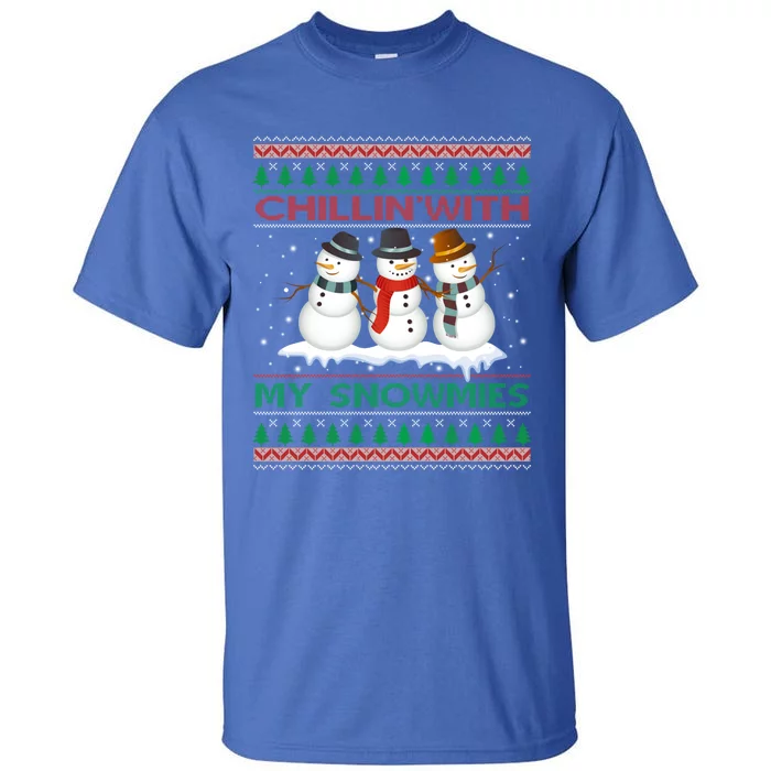 Chillin' With My Snowmies Snow Ugly Christmas Sweater Great Gift Tall T-Shirt