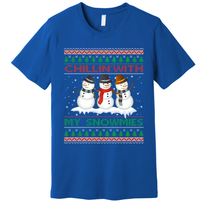 Chillin' With My Snowmies Snow Ugly Christmas Sweater Great Gift Premium T-Shirt