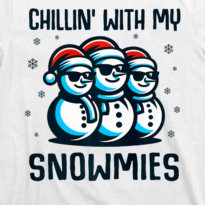 Chillin With My Snowmies Snowman Christmas Funny T-Shirt