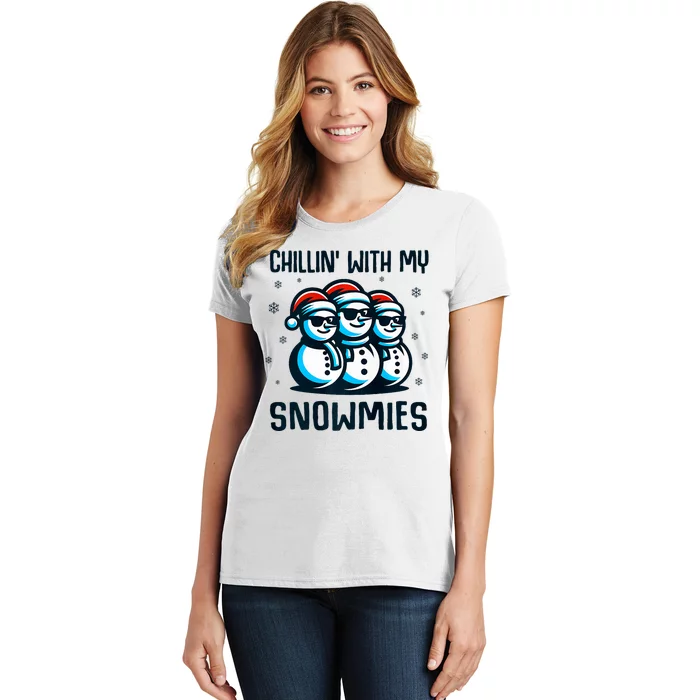 Chillin With My Snowmies Snowman Christmas Funny Women's T-Shirt