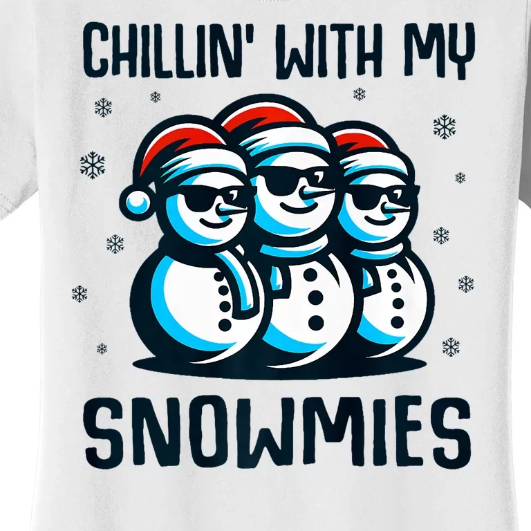 Chillin With My Snowmies Snowman Christmas Funny Women's T-Shirt