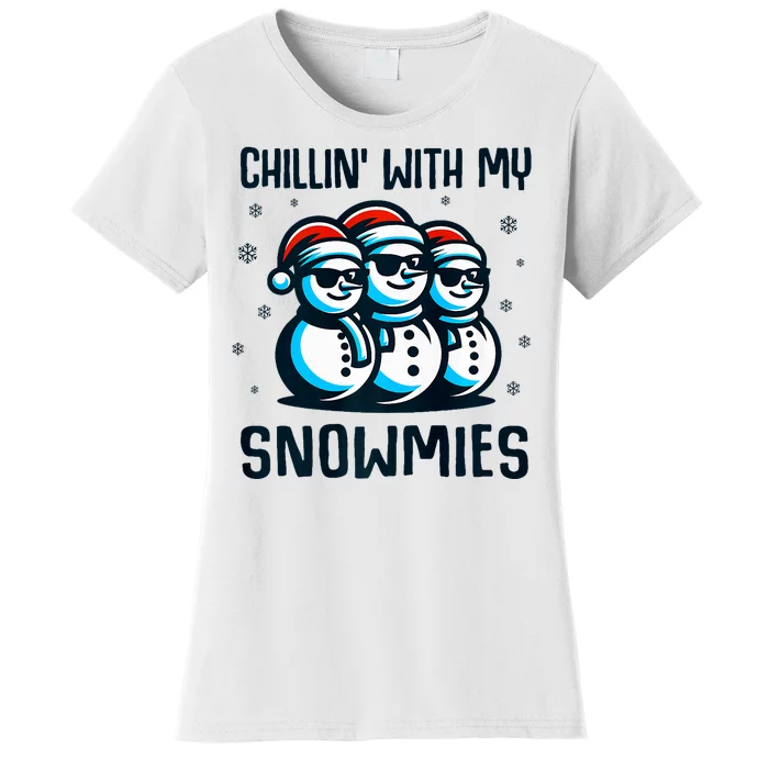 Chillin With My Snowmies Snowman Christmas Funny Women's T-Shirt