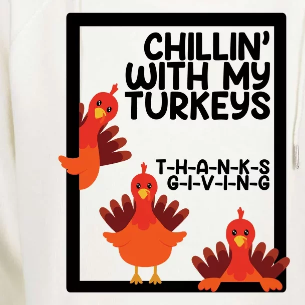 Chillin With My Turkeys Thanksgiving Funny Womens Funnel Neck Pullover Hood