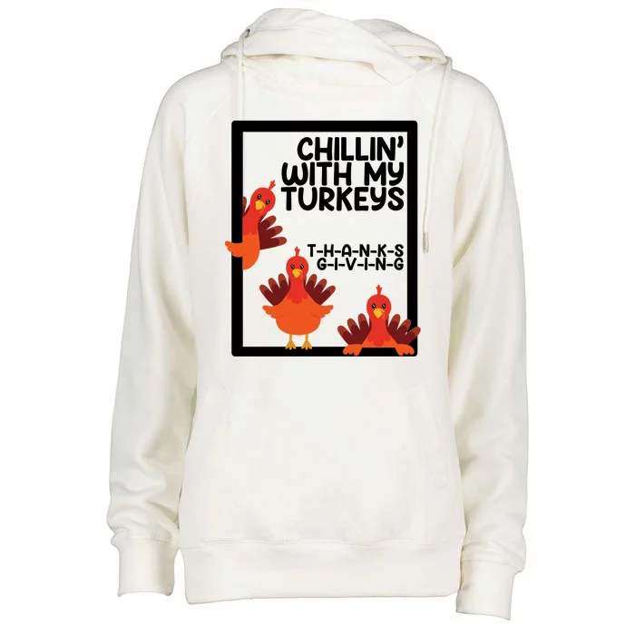 Chillin With My Turkeys Thanksgiving Funny Womens Funnel Neck Pullover Hood