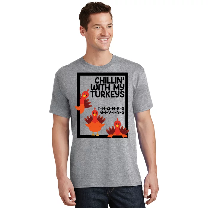 Chillin With My Turkeys Thanksgiving Funny T-Shirt