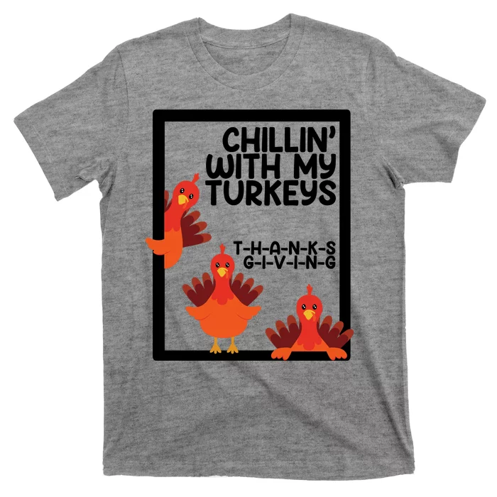 Chillin With My Turkeys Thanksgiving Funny T-Shirt