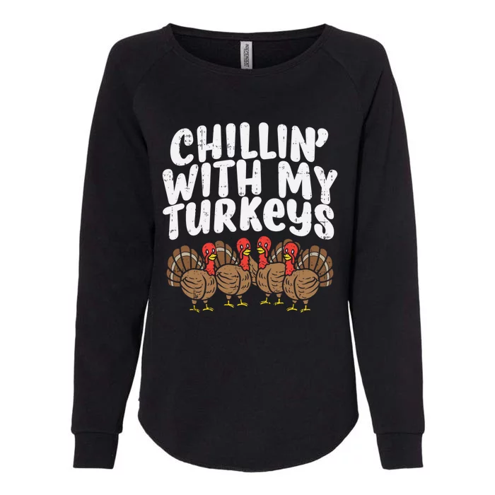 Chillin With My Turkeys Fun Thanksgiving Family Friends Gift Meaningful Gift Womens California Wash Sweatshirt