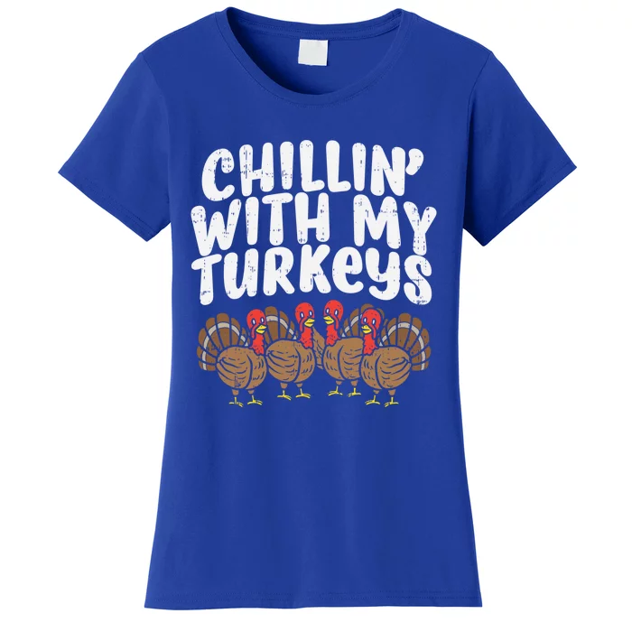 Chillin With My Turkeys Fun Thanksgiving Family Friends Gift Meaningful Gift Women's T-Shirt