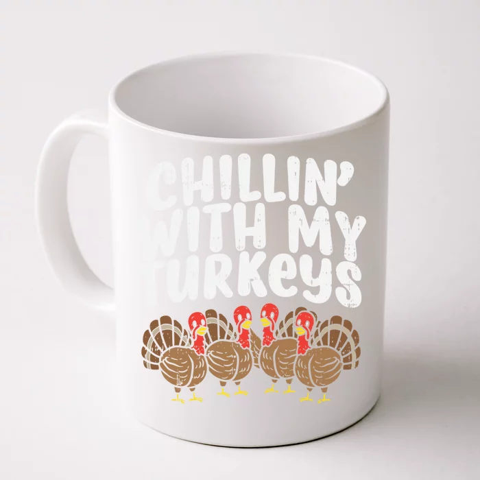 Chillin With My Turkeys Fun Thanksgiving Family Friends Gift Meaningful Gift Front & Back Coffee Mug