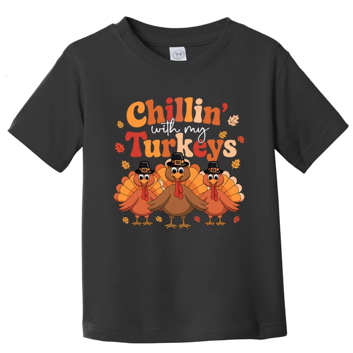 Chillin With My Turkeys Thanksgiving Family Matching Toddler T-Shirt