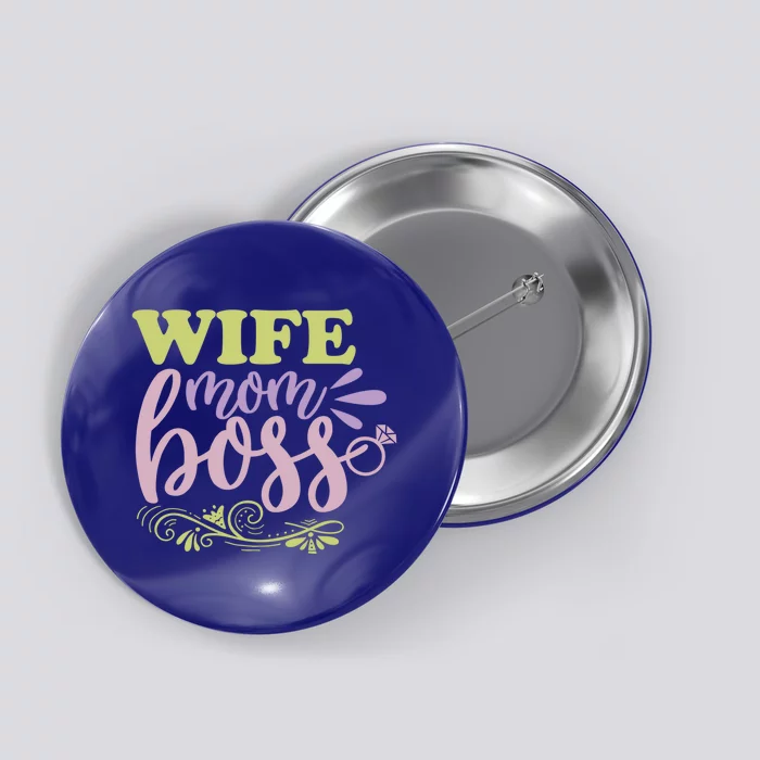 Cute Wife Mom Boss For Mothers Wives And Bosses Design Gift Button