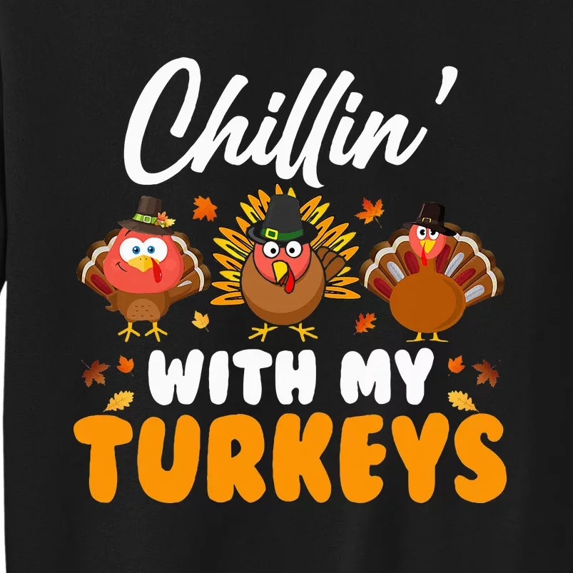 Chillin With My Turkeys Funny Thanksgiving Tall Sweatshirt