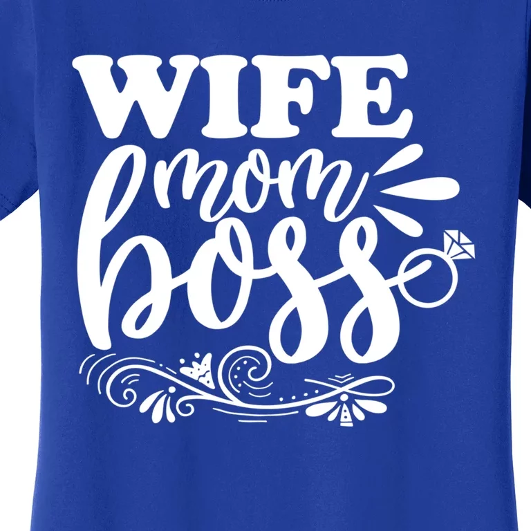 Cute Wife Mom Boss For Mothers Wives And Bosses Design Gift Women's T-Shirt