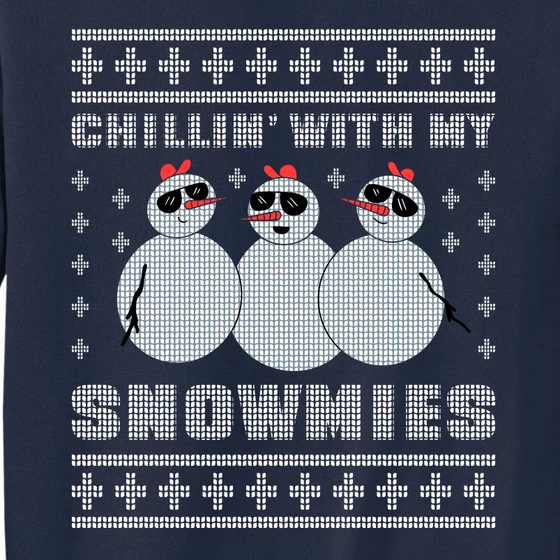 Chillin With My Snowmies Funny Snowman Homies Ugly Christmas Tall Sweatshirt