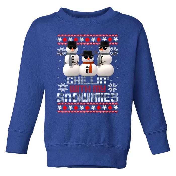 Chillin With My Snowmies Snow Ugly Christmas Sweater Meaningful Gift Toddler Sweatshirt