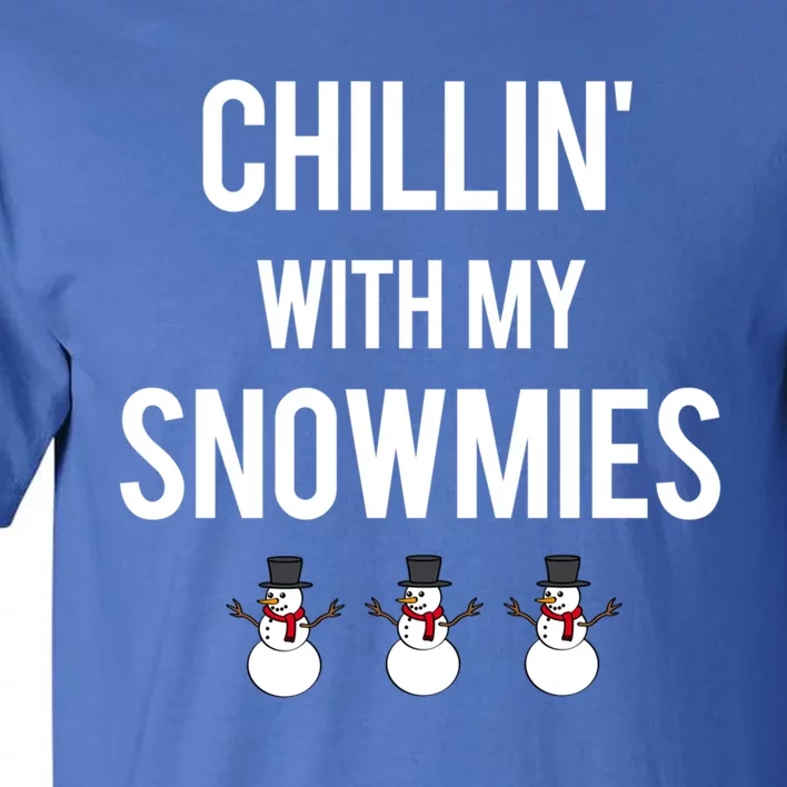 Chillin' With My Snowmies Funny Gift Tall T-Shirt