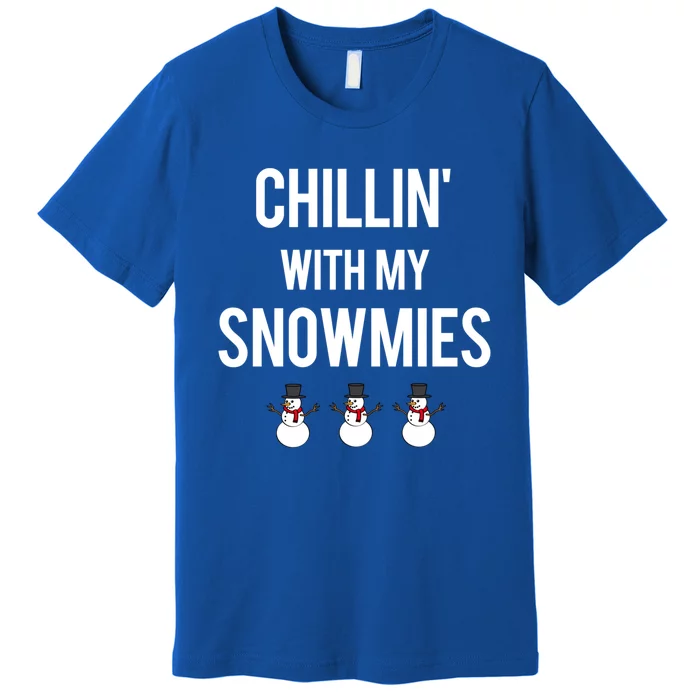 Chillin' With My Snowmies Funny Gift Premium T-Shirt