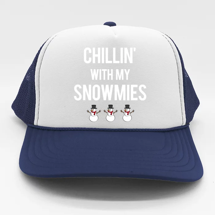 Chillin' With My Snowmies Funny Gift Trucker Hat