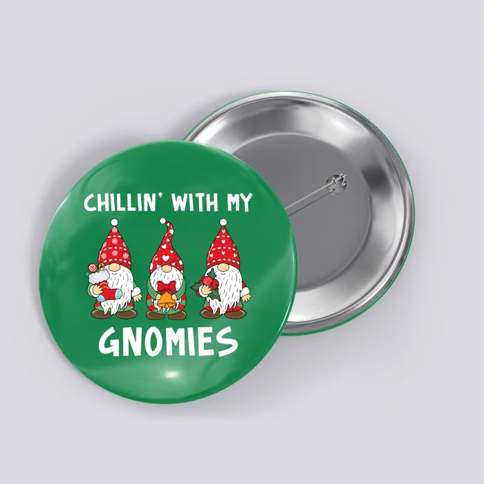 Chillin With My Gnomies Christmas Holiday Button