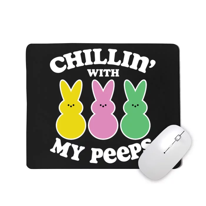 Chillin With My Peeps Mousepad