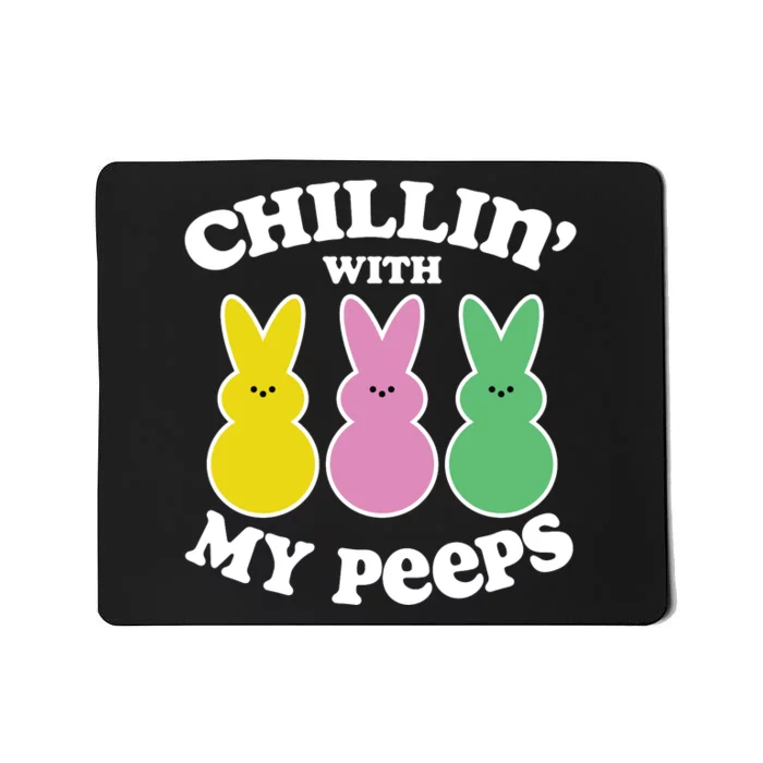 Chillin With My Peeps Mousepad