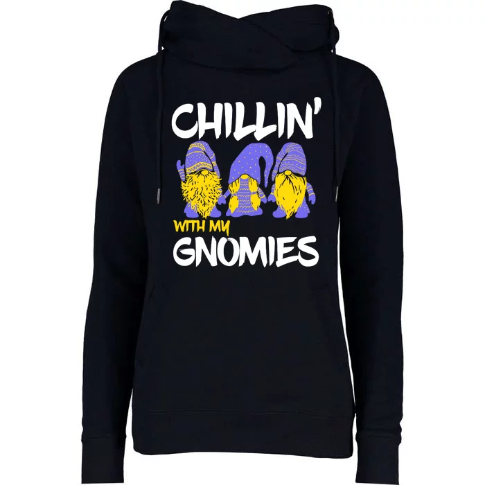 Chillin With My Gnomies Womens Funnel Neck Pullover Hood