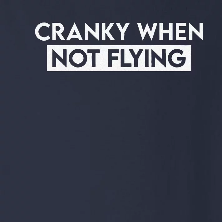 Cranky When Not Flying Funny Humor Cranky When Not Flying Toddler Long Sleeve Shirt