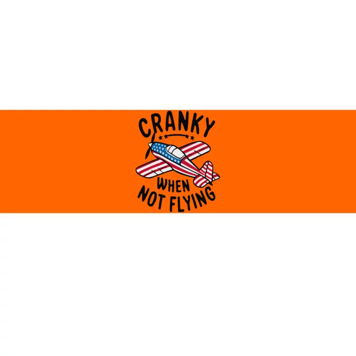 Cranky When Not Flying Funny Humor Aviation Bumper Sticker