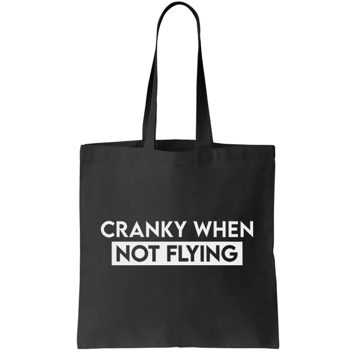 Cranky When Not Flying Funny Humor Cranky When Not Flying Tote Bag