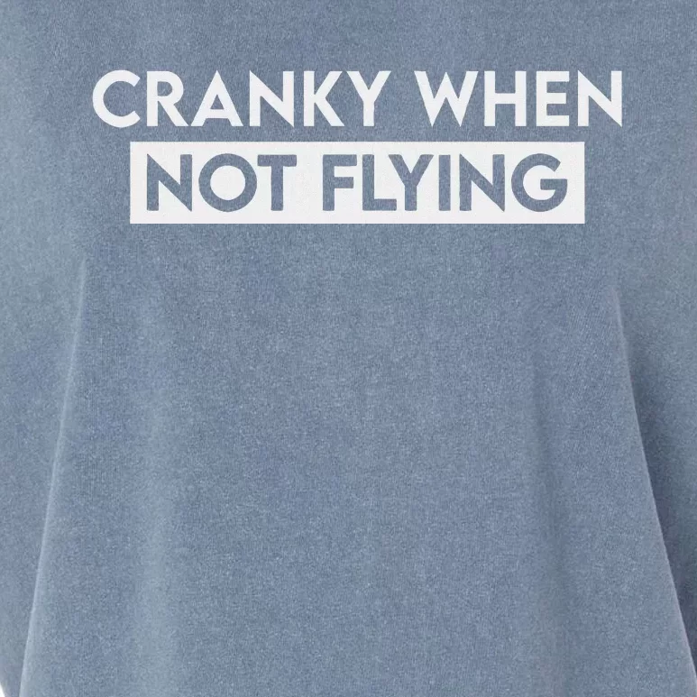 Cranky When Not Flying Funny Humor Cranky When Not Flying Garment-Dyed Women's Muscle Tee