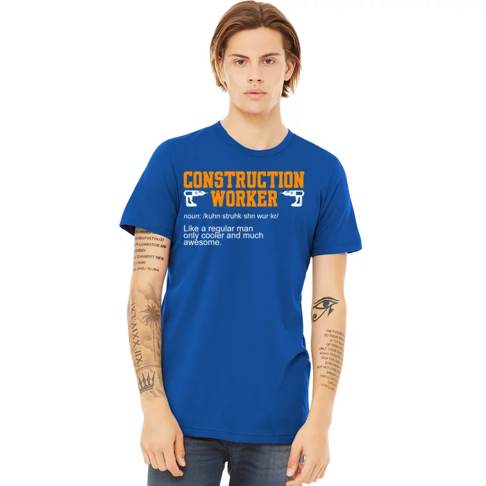 Construction Worker Noun Construction Worker Gift Premium T-Shirt