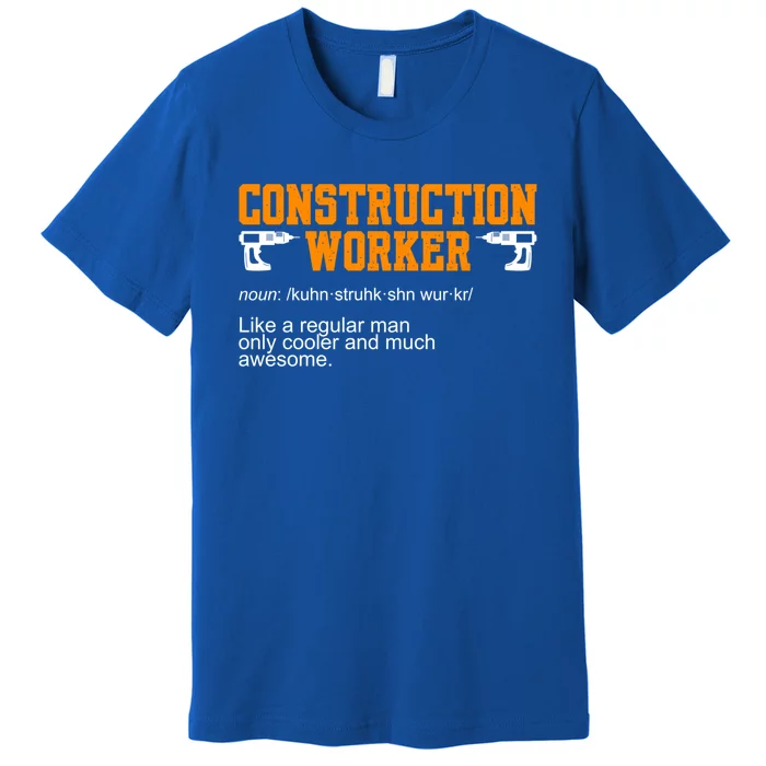 Construction Worker Noun Construction Worker Gift Premium T-Shirt