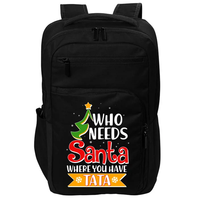 Christmas Who Needs Santa Where You Have Tata Impact Tech Backpack