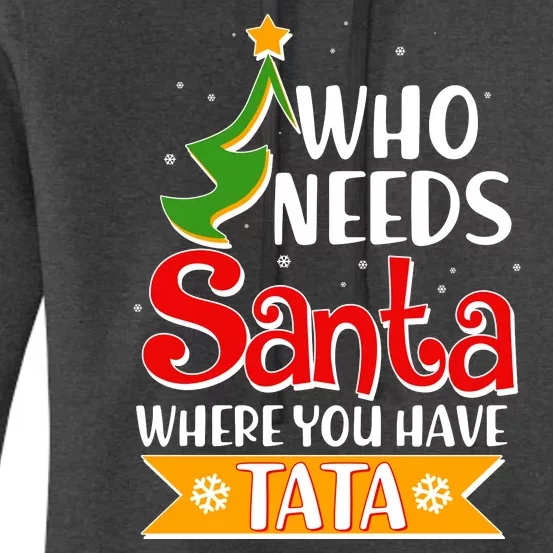 Christmas Who Needs Santa Where You Have Tata Women's Pullover Hoodie