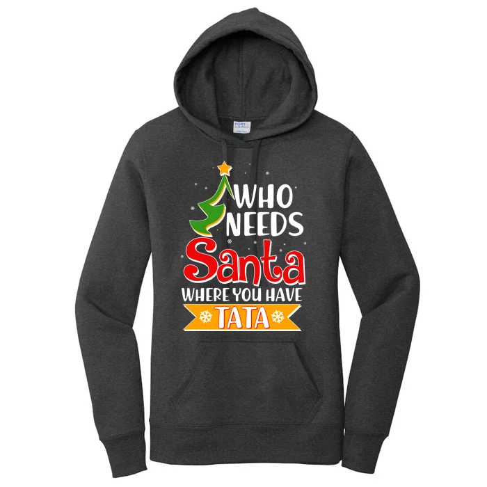 Christmas Who Needs Santa Where You Have Tata Women's Pullover Hoodie