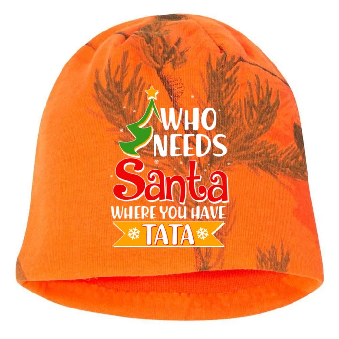 Christmas Who Needs Santa Where You Have Tata Kati - Camo Knit Beanie