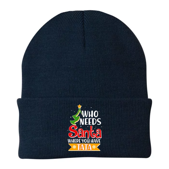 Christmas Who Needs Santa Where You Have Tata Knit Cap Winter Beanie