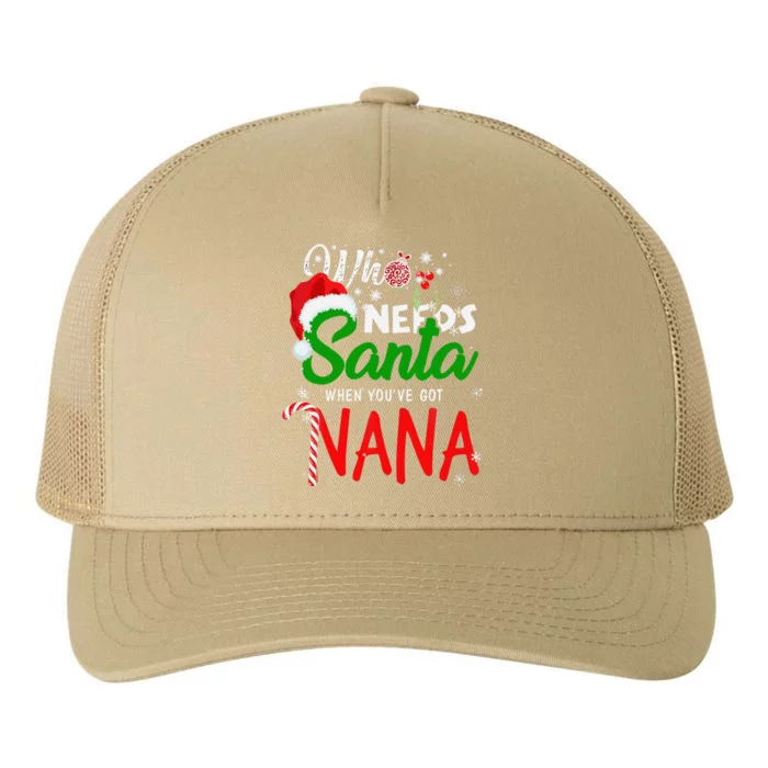 Christmas Who Needs Santa When Youve Got Nana Xmas Pajama Yupoong Adult 5-Panel Trucker Hat