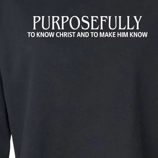 Cincinsoko Wearing Purposefully To Know Christ And To Make Him Know Cropped Pullover Crew