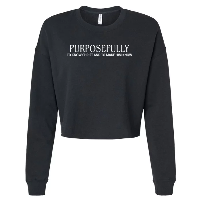 Cincinsoko Wearing Purposefully To Know Christ And To Make Him Know Cropped Pullover Crew