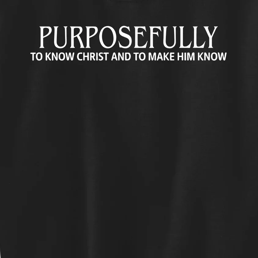 Cincinsoko Wearing Purposefully To Know Christ And To Make Him Know Kids Sweatshirt