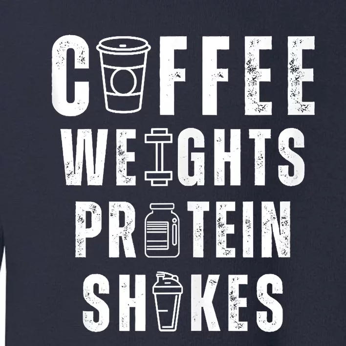 Coffee Weights Protein Shakes Toddler Sweatshirt