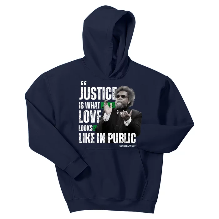 Cornel West Quote Justice Is What Love Looks Like In Public Kids Hoodie